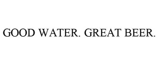 GOOD WATER. GREAT BEER.