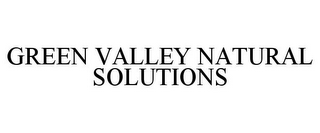 GREEN VALLEY NATURAL SOLUTIONS