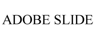 ADOBE SLIDE