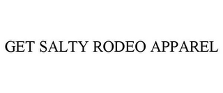 GET SALTY RODEO APPAREL