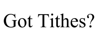 GOT TITHES?