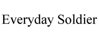 EVERYDAY SOLDIER