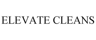 ELEVATE CLEANS