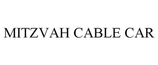 MITZVAH CABLE CAR