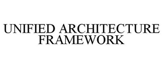 UNIFIED ARCHITECTURE FRAMEWORK