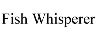 FISH WHISPERER