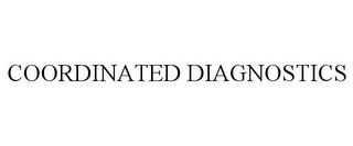 COORDINATED DIAGNOSTICS