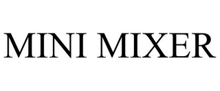 MINI MIXER