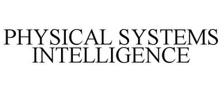 PHYSICAL SYSTEMS INTELLIGENCE