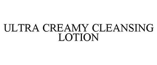 ULTRA CREAMY CLEANSING LOTION