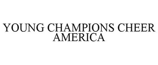 YOUNG CHAMPIONS CHEER AMERICA