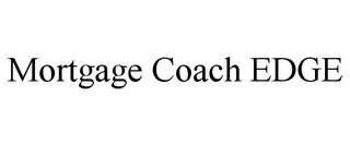 MORTGAGE COACH EDGE