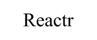 REACTR