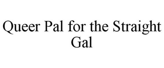 QUEER PAL FOR THE STRAIGHT GAL