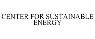 CENTER FOR SUSTAINABLE ENERGY