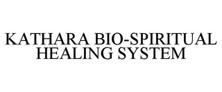 KATHARA BIO-SPIRITUAL HEALING SYSTEM