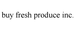 BUY FRESH PRODUCE INC.