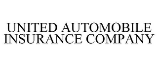 UNITED AUTOMOBILE INSURANCE COMPANY