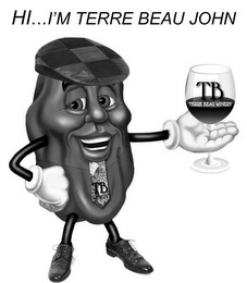 HI...I'M TERRE BEAU JOHN TB TERRE BEAU WINERY TB