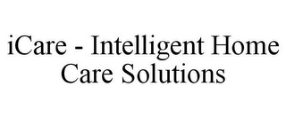 ICARE - INTELLIGENT HOME CARE SOLUTIONS