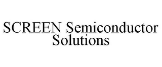 SCREEN SEMICONDUCTOR SOLUTIONS