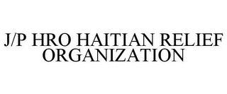 J/P HRO HAITIAN RELIEF ORGANIZATION