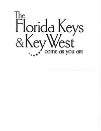 THE FLORIDA KEYS & KEY WEST COME AS YOUARE