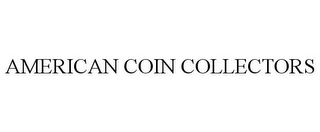 AMERICAN COIN COLLECTORS