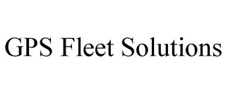 GPS FLEET SOLUTIONS