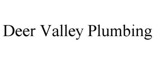 DEER VALLEY PLUMBING