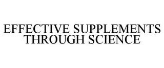 EFFECTIVE SUPPLEMENTS THROUGH SCIENCE