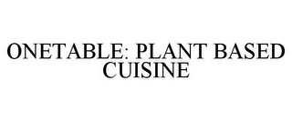 ONETABLE: PLANT BASED CUISINE