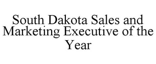 SOUTH DAKOTA SALES AND MARKETING EXECUTIVE OF THE YEAR