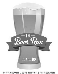 1K BEER RUN PHASE3 MARKETING & COMMUNICATIONS FOR THOSE WHO LIKE TO RUN TO THE REFRIGERATOR