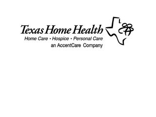 TEXAS HOME HEALTH HOME CARE · HOSPICE · PERSONAL CARE AN ACCENTCARE COMPANY