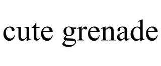 CUTE GRENADE
