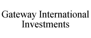 GATEWAY INTERNATIONAL INVESTMENTS