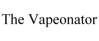 THE VAPEONATOR