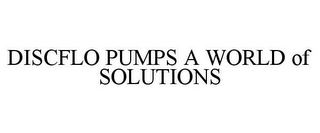 DISCFLO PUMPS A WORLD OF SOLUTIONS