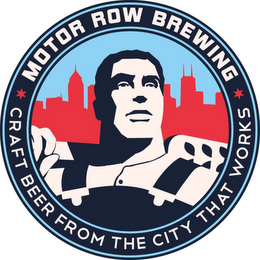 MOTOR ROW BREWING CRAFT BEER FROM THE CITY THAT WORKS