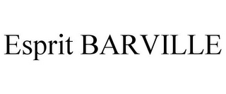 ESPRIT BARVILLE