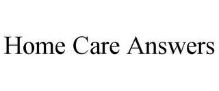 HOME CARE ANSWERS