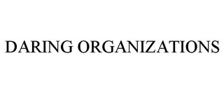 DARING ORGANIZATIONS