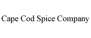 CAPE COD SPICE COMPANY