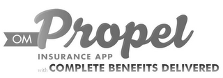 OM PROPEL INSURANCE APP WITH COMPLETE BENEFITS DELIVERED