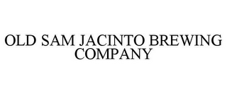 OLD SAM JACINTO BREWING COMPANY