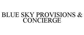 BLUE SKY PROVISIONS & CONCIERGE