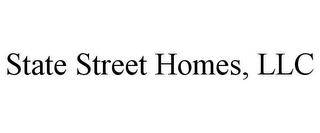 STATE STREET HOMES, LLC