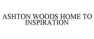 ASHTON WOODS HOME TO INSPIRATION