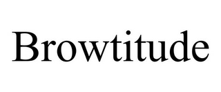 BROWTITUDE